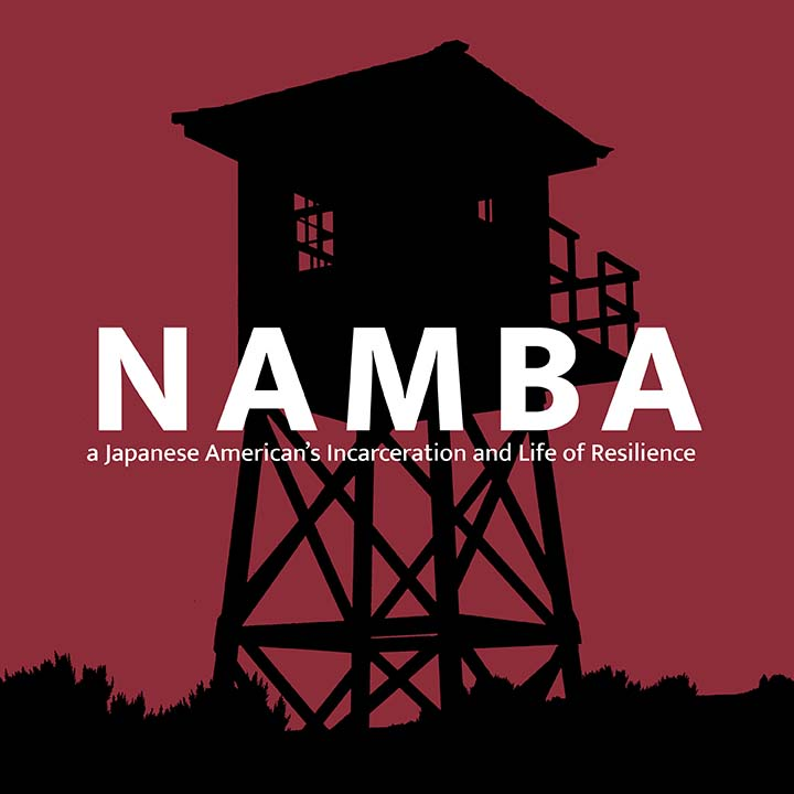 NAMBA: A Japanese American's Incarceration and Life of Resilience