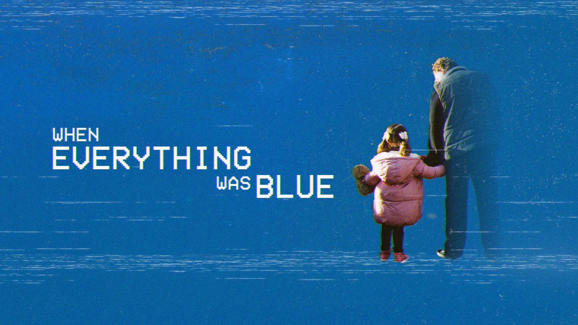 WHEN EVERYTHING WAS BLUE 