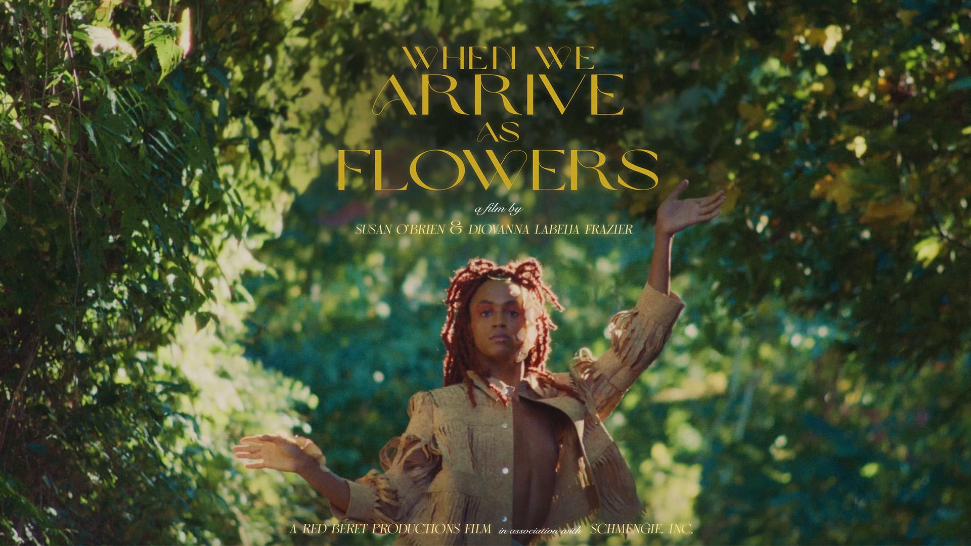 When We Arrive As Flowers