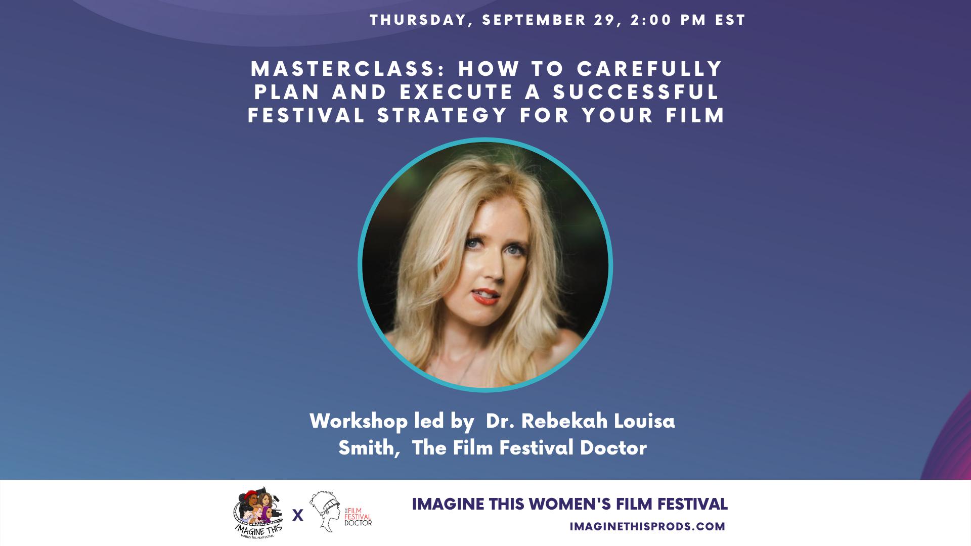 Masterclass: How To Carefully Plan And Execute A Successful Festival Strategy For Your Film.